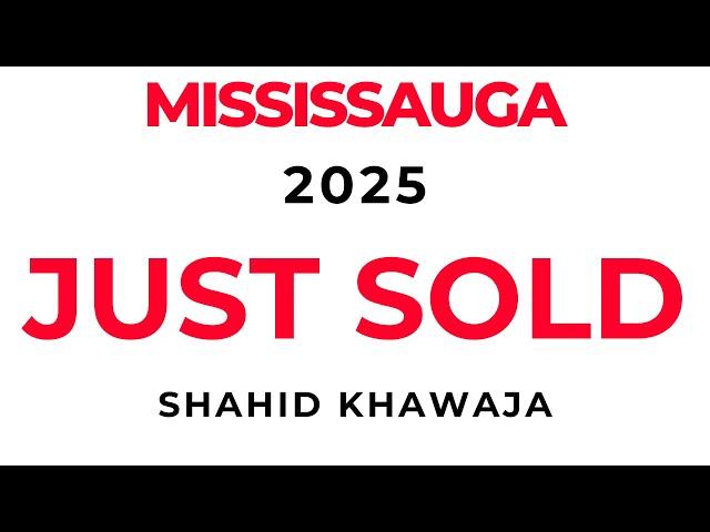 MISSISSAUGA - JUST SOLD 2025 - SHAHID KHAWAJA