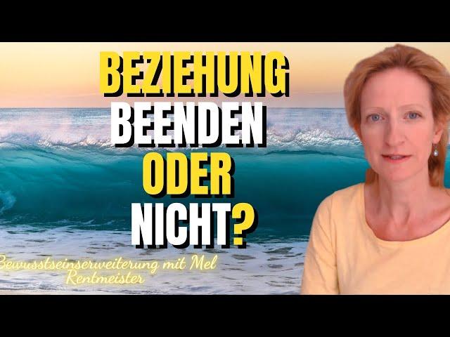 Probleme in der Partnerschaft - Beziehung beenden oder nicht? - Mel Rentmeister