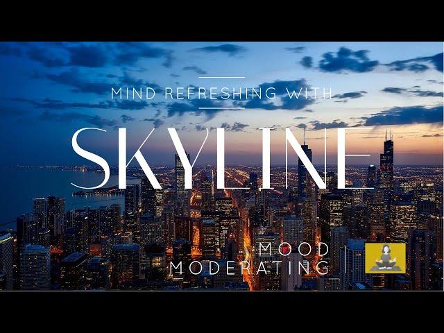 MInd Refreshing With Skyline | Meditation | Calm Music | Mood Moderating |