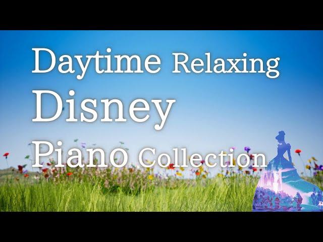 Disney Relaxing Piano Collection "Daytime" for Background Music(No Mid-roll Ads)