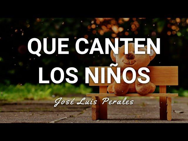 José Luis Perales - Que Canten los Niños - Letra