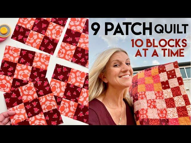 ULTIMATE 9 PATCH QUILT VIDEO - Make a 9 patch block (10 at a time) + QUILT, from beginning to end.