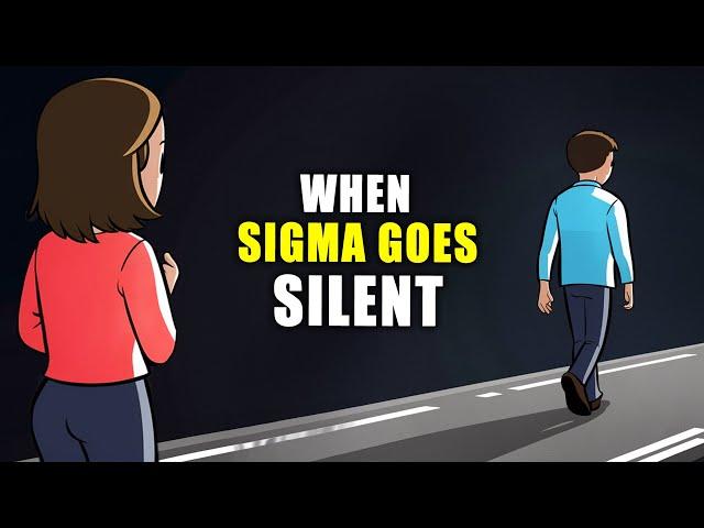 When a Sigma Male Goes Silent (It's Already Too Late)