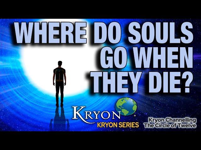 Where do Souls go when they die? - KRYON