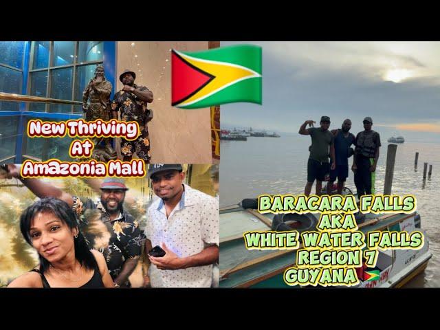 GUYANA VACATION | 2024 | BARACARA OR WHITE WATER FALLS | DAGRON TOURS | NEW THRIVING AMAZONIA MALL