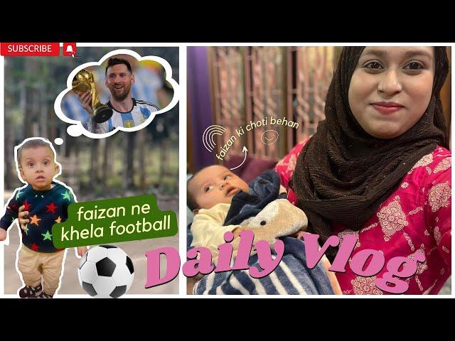 Faizan chala apne choti behan se milne || Faizan ne khela Football 