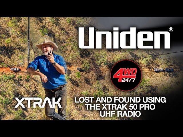 Uniden - 4WD 24/7 - Lost and Found Using the XTRAK 50 PRO UHF Radio