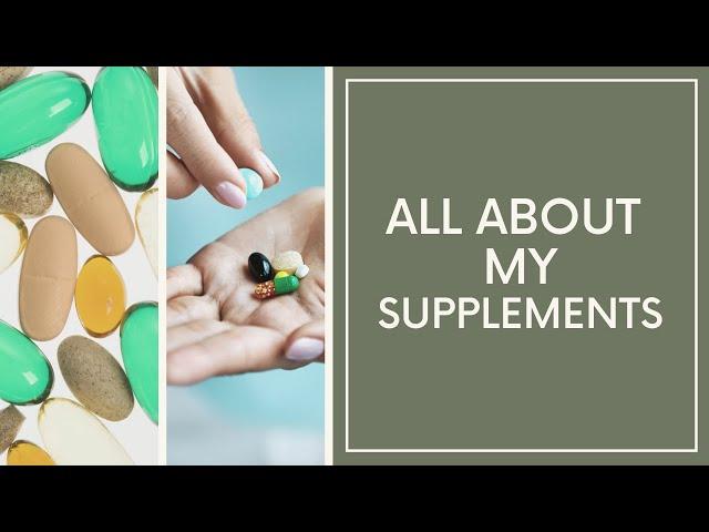 All About the Supplements I Take