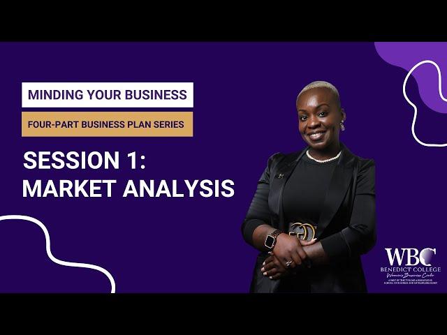 Minding Your Business: Four-Part Business Plan Series (Market Analysis)