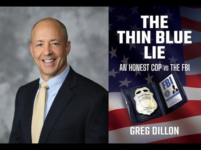 Greg Dillon | The Thin Blue Lie - An Honest Cop vs the FBI