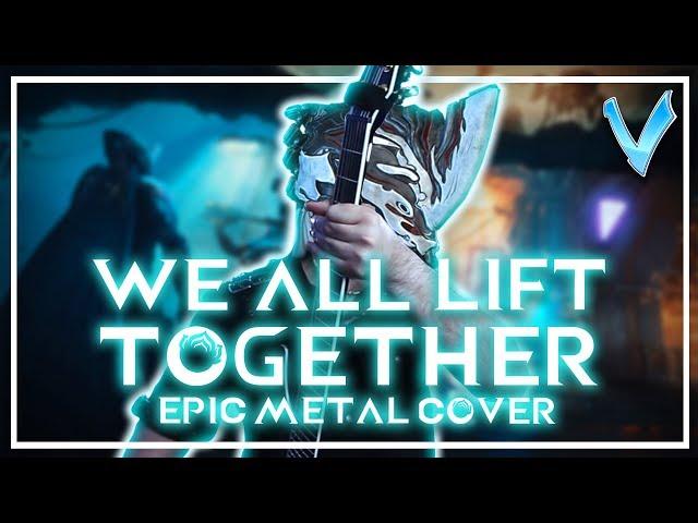 Warframe - We All Lift Together [EPIC METAL COVER] (Little V)
