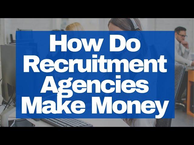 How Do Recruitment Agencies Make Money?