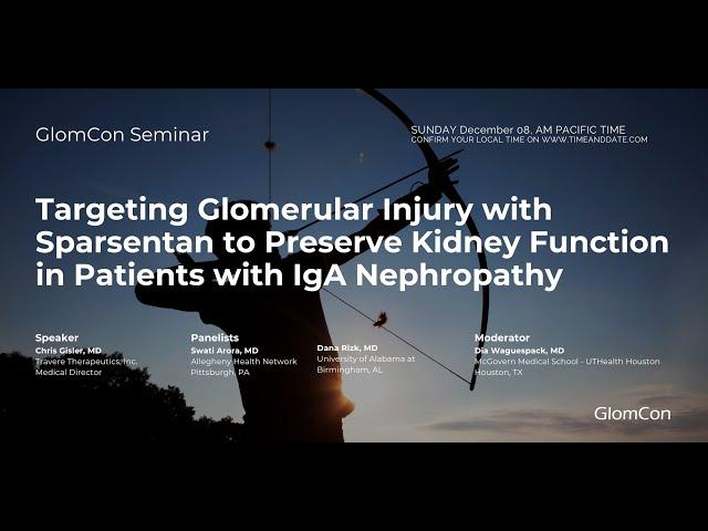 Targeting Glomerular Injury with Sparsentan to Preserve Kidney Function in Patients with IgA