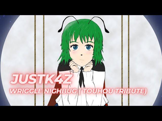 JUSTK4Z - WRIGGLE NIGHTBUG  [TOUHOU TRIBUTE]