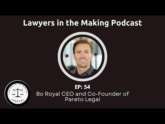 E54: Bo Royal CEO and Co-Founder of Pareto Legal