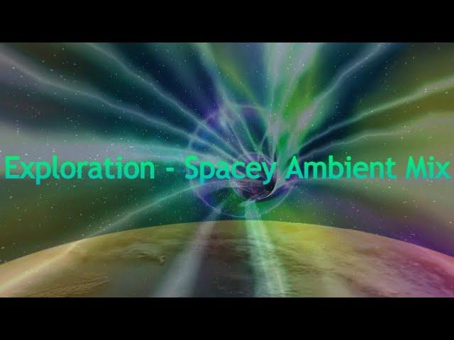 Exploration - Spacey Ambient Mix