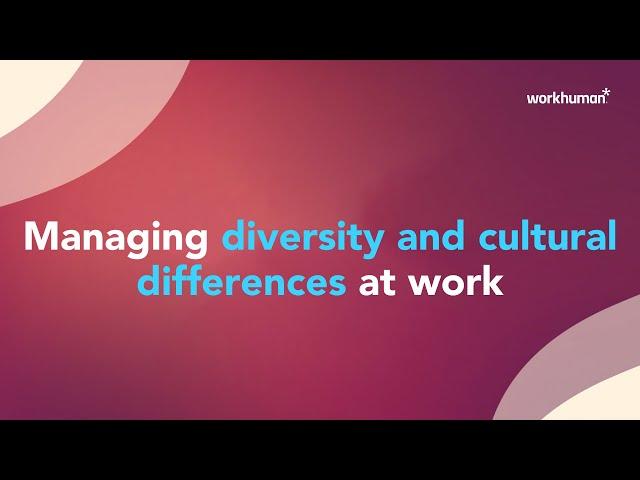 Managing diversity and cultural differences at work | Workhuman