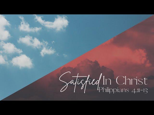 Satisfied In Christ - Philippians 4:11-13 - Jovi Harp