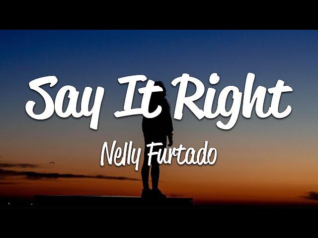 Nelly Furtado - Say It Right (Lyrics)