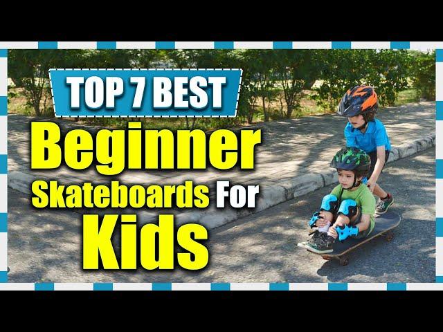 Top 7 Best Beginner Skateboard for Kids & Teens | Get A Scooter