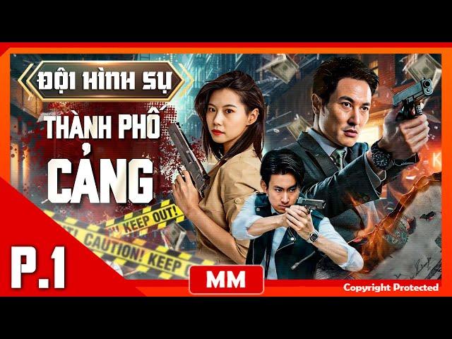 Đội Hình Sự Thành Phố Cảng - Tập 01 | Phim Hành Động Cảnh Sát Hấp Dẫn Nhất | Thuyết Minh | iPhimTV