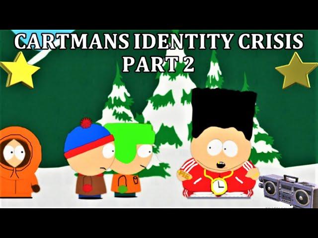 CARTMANS IDENTITY CRISIS Part 2