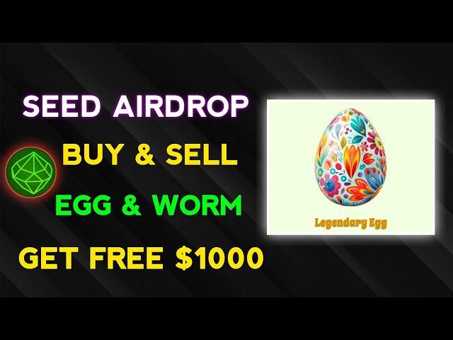 Seed Mining Airdrop || How Buy & Sell Egg & Worm || Guide Step By Step