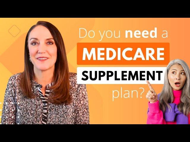 Do I Need a Medicare Supplement Plan? | Truth about Medigap