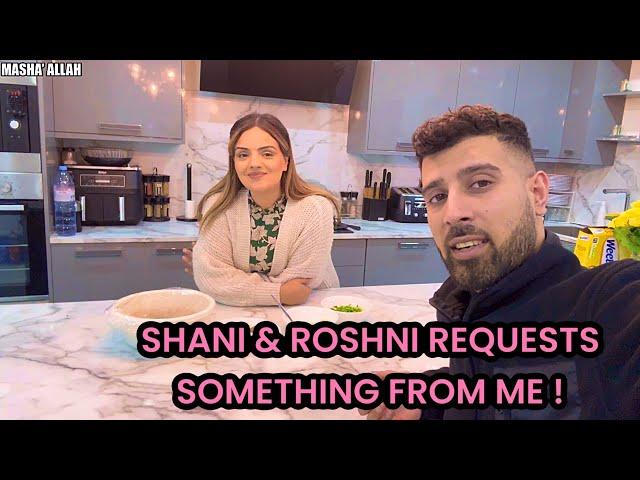 SHANI & ROSHNI REQUEST SOMETHING FROM ME !