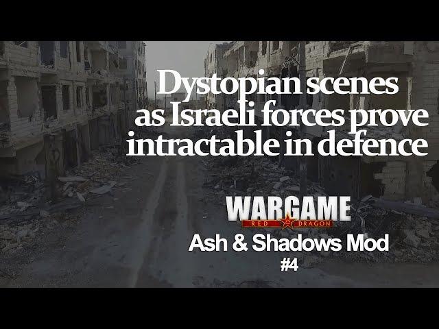 Wargame: Red Dragon (Ash & Shadows Mod #4) - IDF clings on in desperate fighting