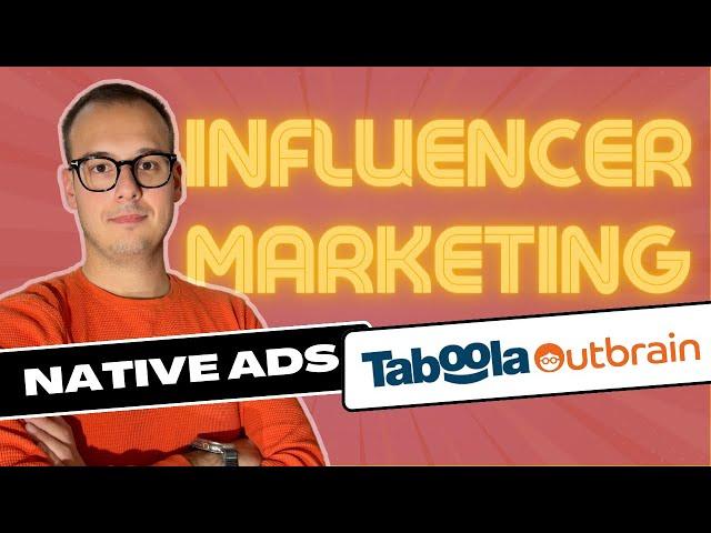 Influencer Marketing & Native Ads with Taboola and Outbrain