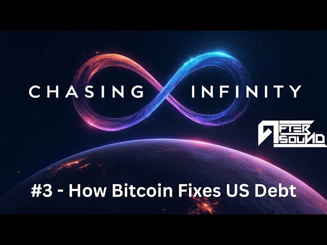 Chasing Infinity #3 - How Bitcoin Fixes US Debt