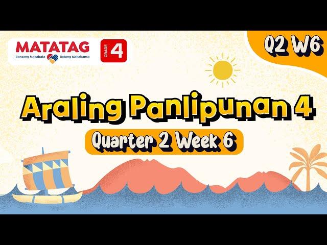 MATATAG Araling Panlipunan 4 Quarter 2 Week 6