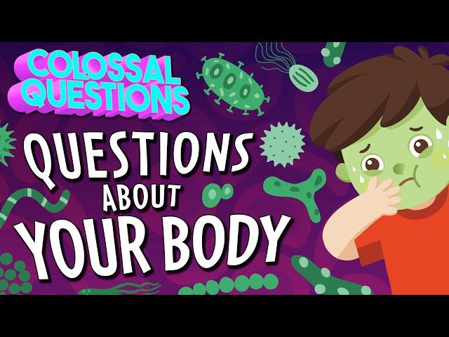 Bathrooms, Boogers, and MORE! 7 Questions About Your Body Answered | COLOSSAL QUESTIONS