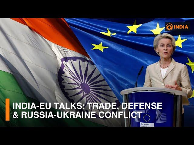 India-EU High-Level Talks: Free Trade Agreement, Defense, Russia-Ukraine Conflict & More | DD India