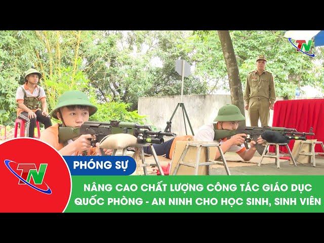 Nâng cao chất lượng công tác giáo dục Quốc phòng – An ninh cho học sinh, sinh viên