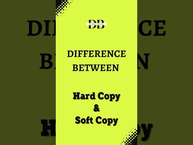 Difference Between Hard Copy and Soft Copy | From Hard Copy to Soft Copy: The Digital Evolution!