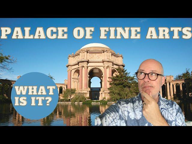 The Palace of Fine Arts in San Francisco. What is It?