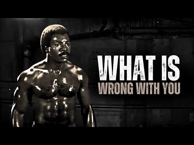 WHAT IS WRONG WITH YOU - Motivational Speech