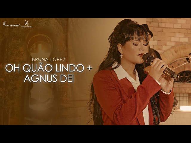 Bruna Lopez - Quão Lindo + Agnus Dei   (Clipe Oficial)