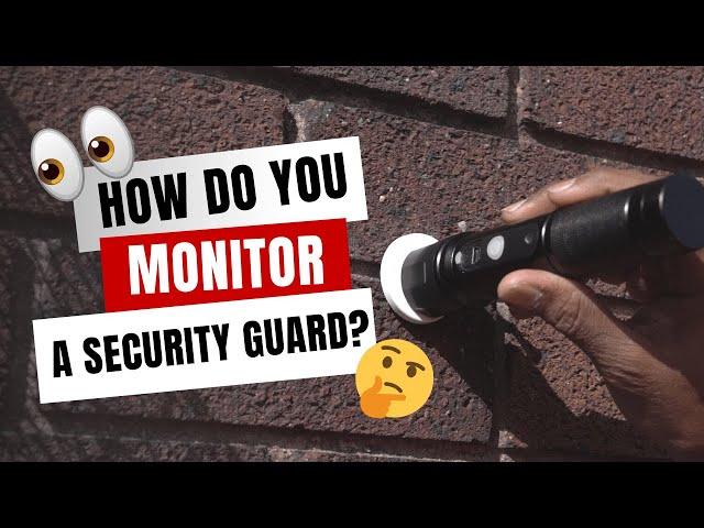 How Do You Monitor a Security Guard?