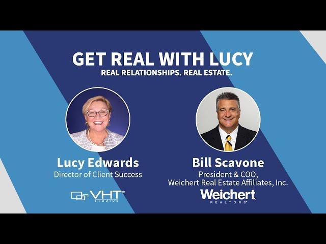 Get Real with Lucy | Bill Scavone, President and COO of Weichert Real Estate Affiliates, Inc