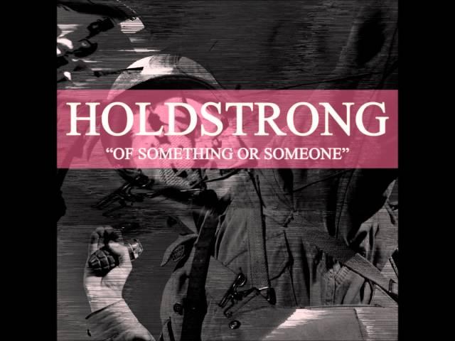 HOLDSTRONG - Of Something Or Someone