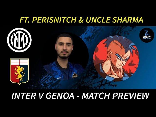 INTER V GENOA | MATCH PREVIEW | FEAT. UNCLE SHARMA & PERISNITCH