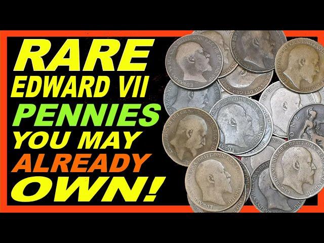 Rare Edward VII Pennies - Do You Have Them?