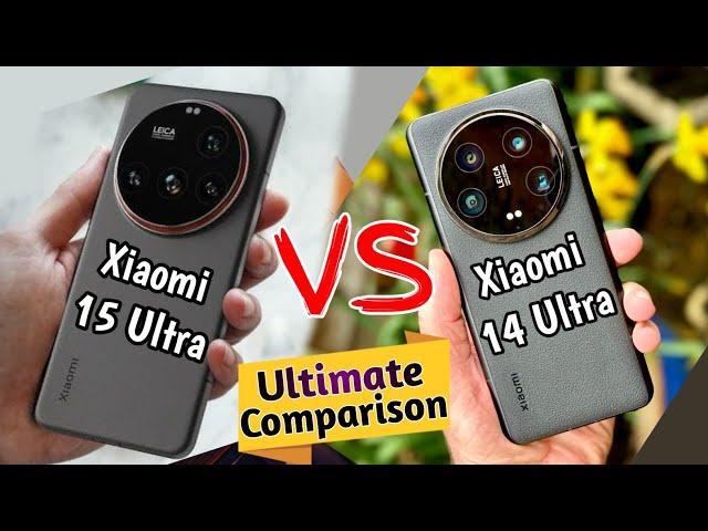 Xiaomi 15 Ultra vs Xiaomi 14 Ultra - The Ultimate Comparison You need to See!