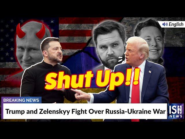 Trump and Zelenskyy Fight Over Russia-Ukraine War | ISH News