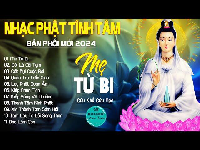 MẸ TỪ BI, LẠY PHẬT QUAN ÂM...999 Ca Khúc Nhạc Vàng Bất Hủ, Thấm Thía Rung Động Lòng Người