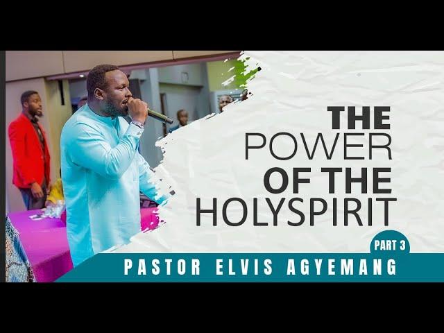 The Power Of The Holy Spirit Part 3 || Pastor Elvis || Full Video