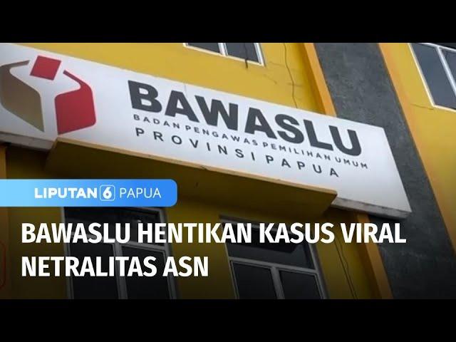 Bawaslu Hentikan Kasus Rekaman Viral Diduga Penjabat Wali Kota karena Kurang Bukti | Liputan 6 Papua